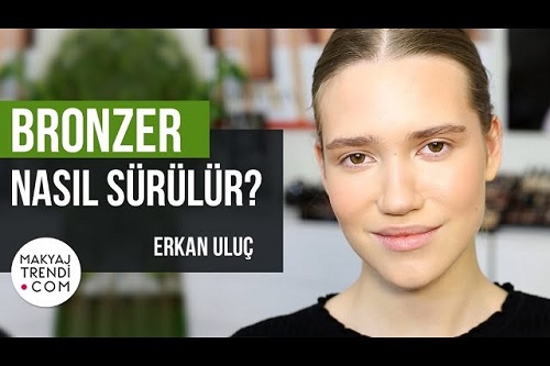 Bronzer Nasıl Sürülür? Erkan Uluç